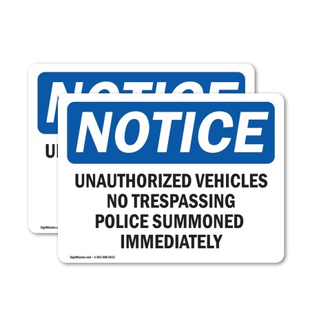 Signmission Unauthorized Vehicles No Trespassing Police OSHA Notice Sign, Vinyl Decal, 10in W x 7in L, 2PK OS-2PACK-NS-D-710-L-18758